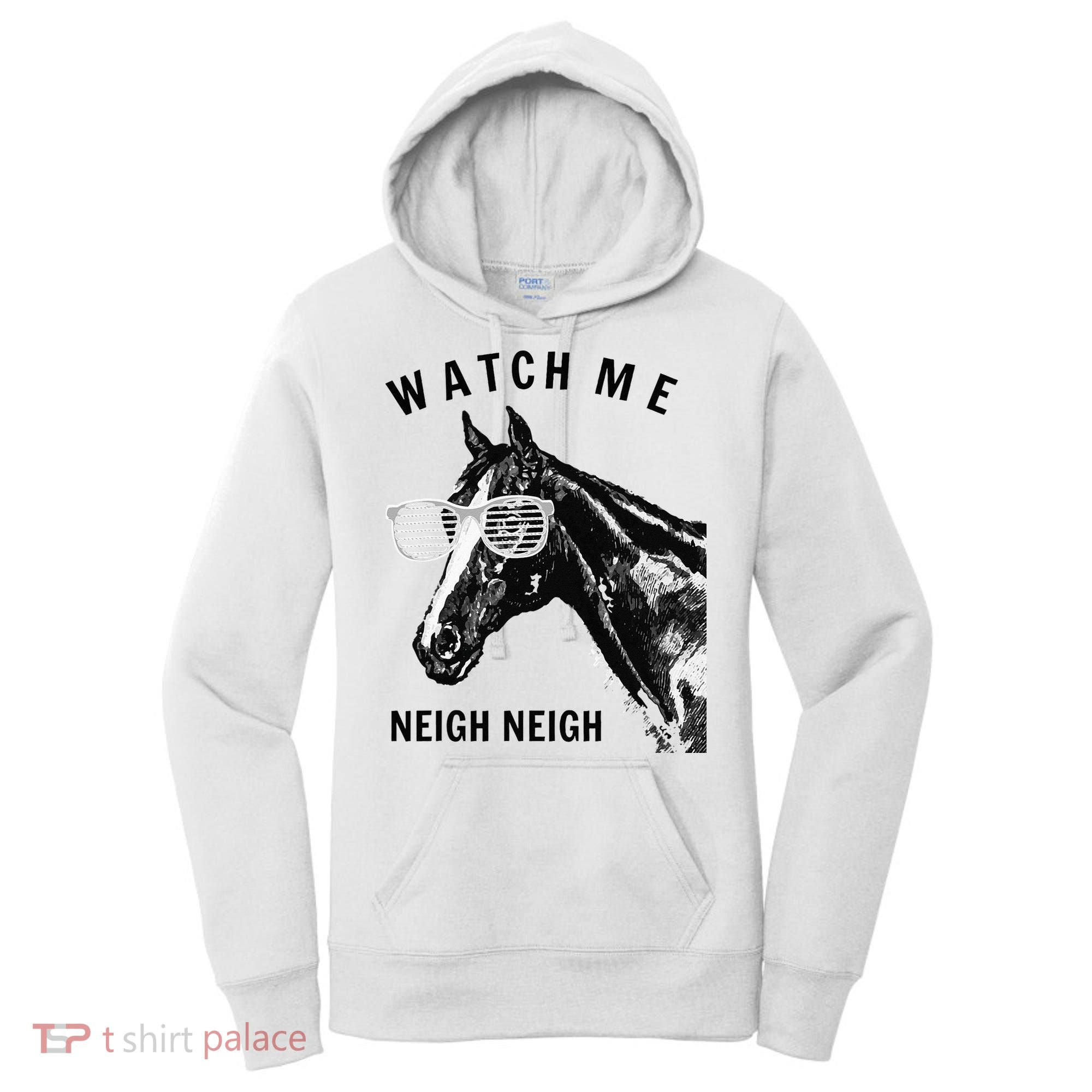 Funny Race Horse Watch Me Neigh Neigh Women's Hoodie