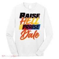 Funny Raise Hell Praise Dale Gift Long Sleeve Shirt thumb 0