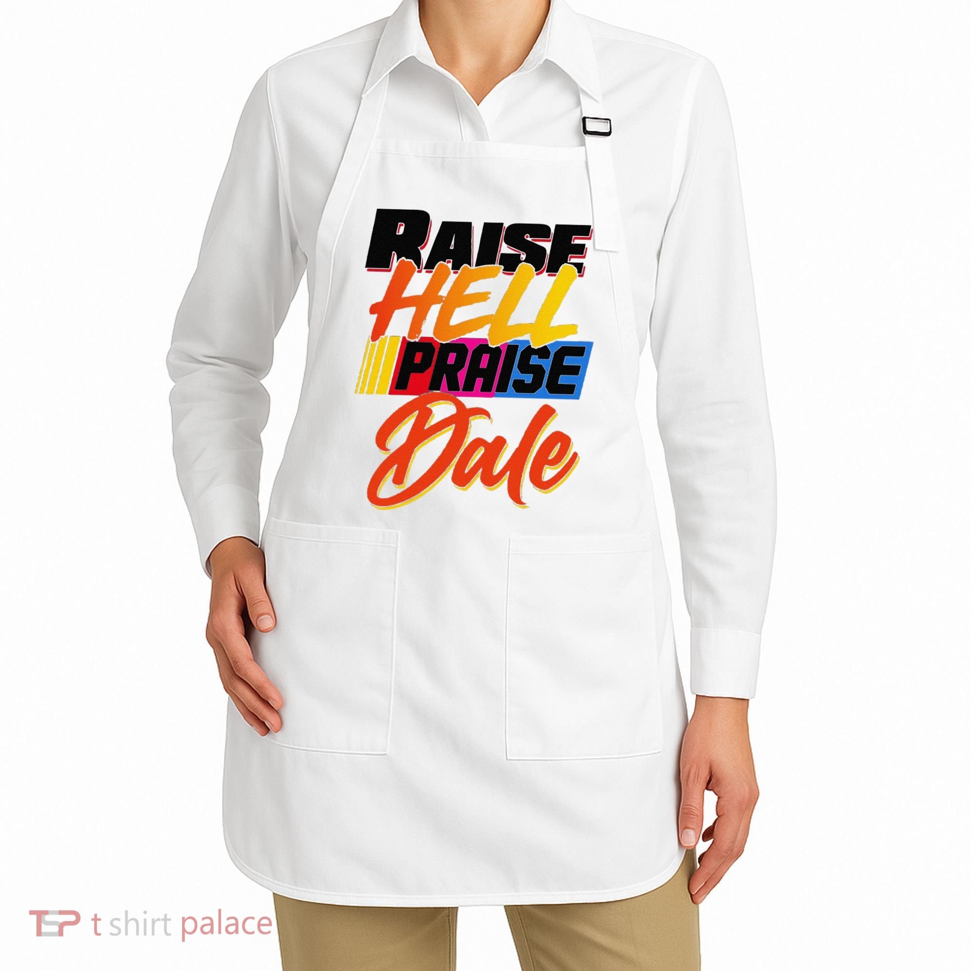 Funny Raise Hell Praise Dale Gift Apron