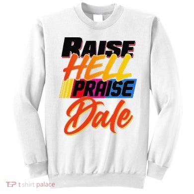 Funny Raise Hell Praise Dale Gift Sweatshirt