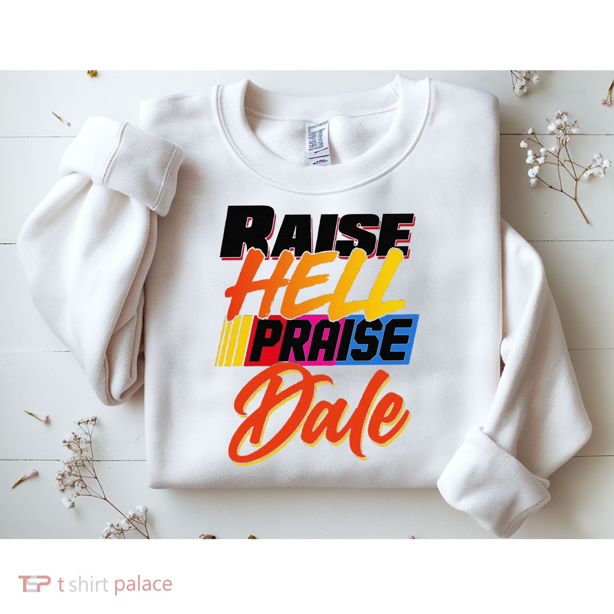 Funny Raise Hell Praise Dale Gift Sweatshirt