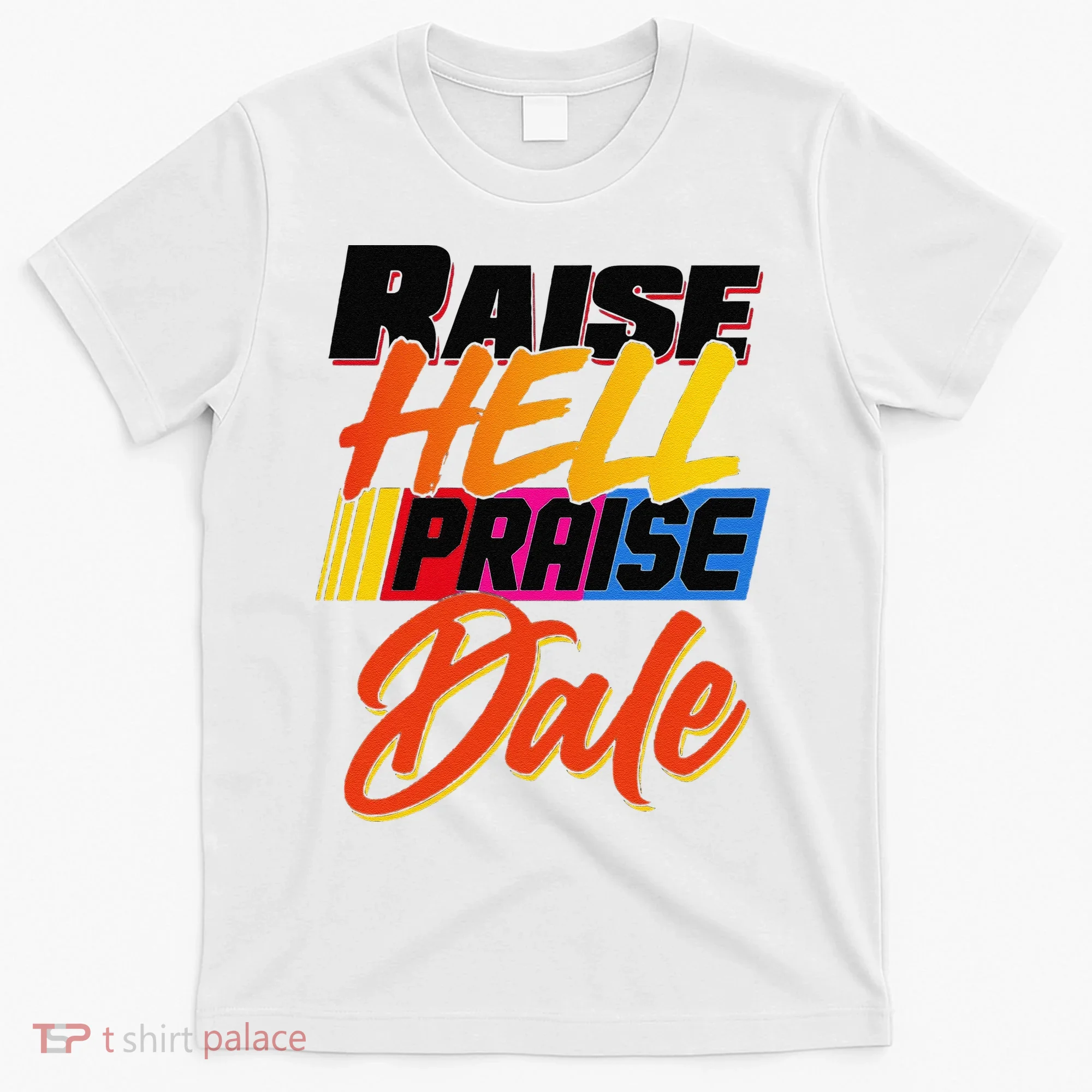Funny Raise Hell Praise Dale Gift T-Shirt