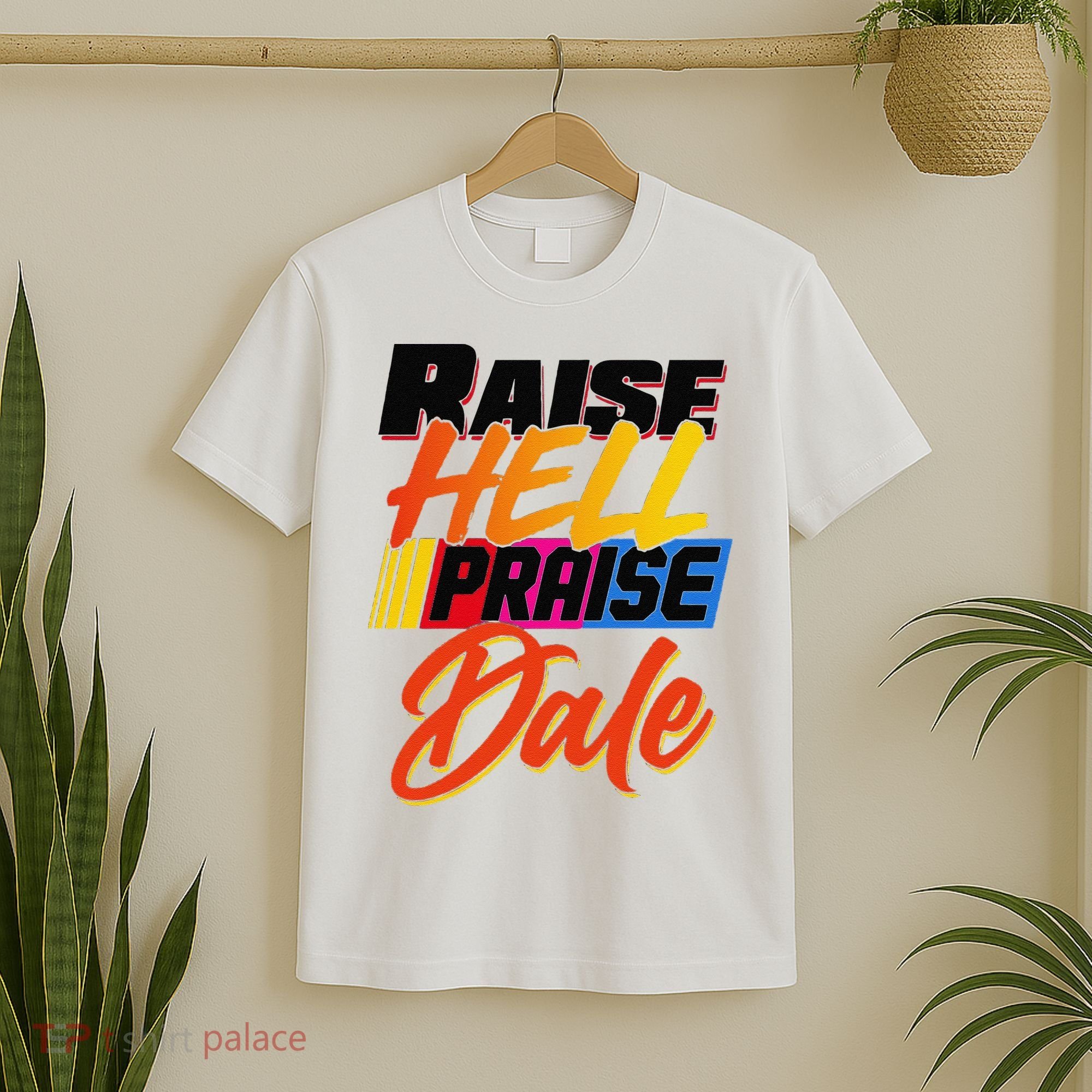 Funny Raise Hell Praise Dale Gift T-Shirt