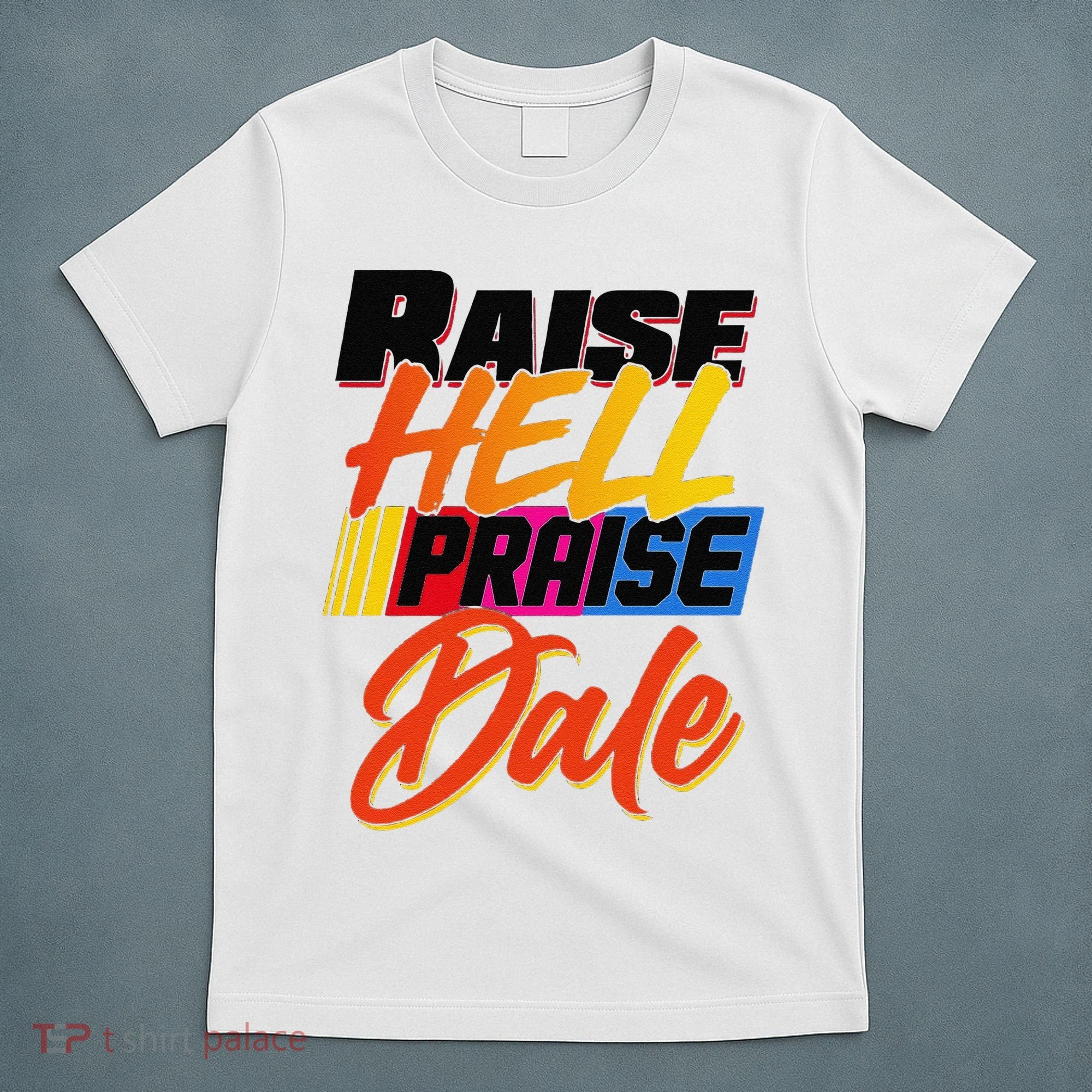 Funny Raise Hell Praise Dale Gift T-Shirt