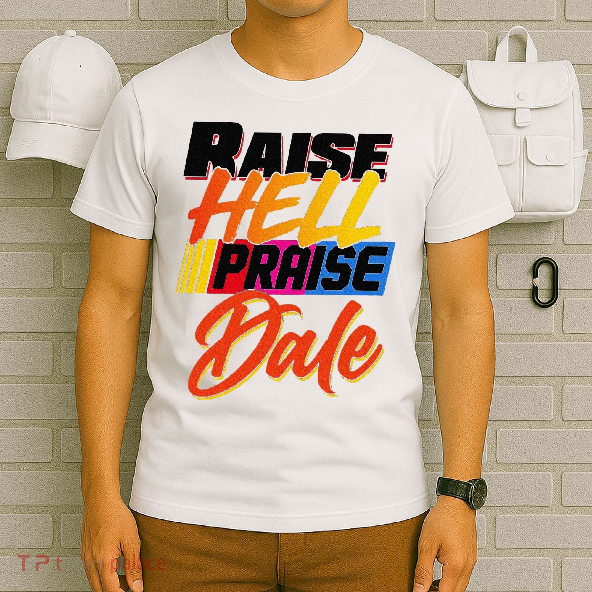 Funny Raise Hell Praise Dale Gift T-Shirt
