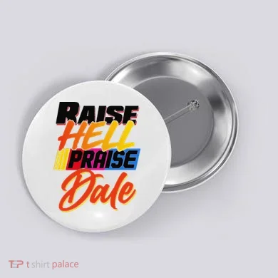Funny Raise Hell Praise Dale Gift Button