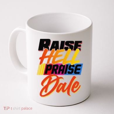 Funny Raise Hell Praise Dale Gift Coffee Mug