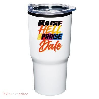 Funny Raise Hell Praise Dale Gift Tumbler