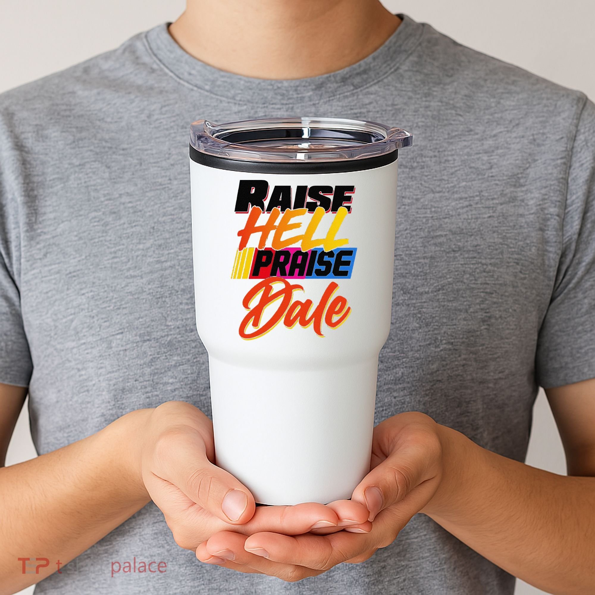 Funny Raise Hell Praise Dale Gift Tumbler