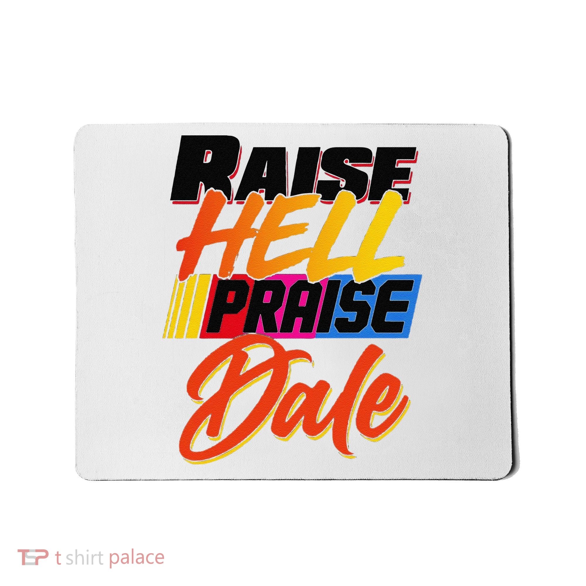 Funny Raise Hell Praise Dale Gift Mousepad