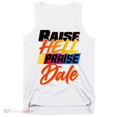 Funny Raise Hell Praise Dale Gift Tank Top