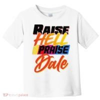 Funny Raise Hell Praise Dale Gift Toddler T-Shirt thumb 0