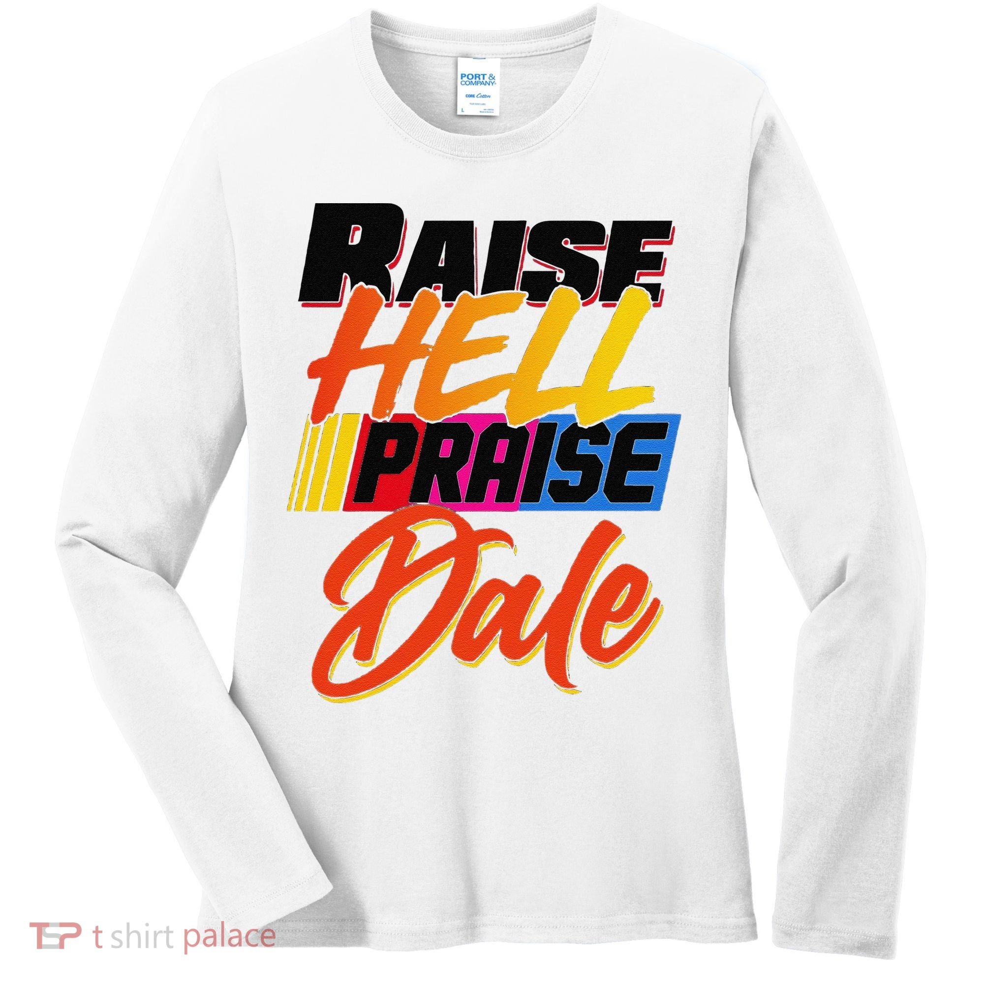 Funny Raise Hell Praise Dale Gift Women's Long Sleeve Shirt