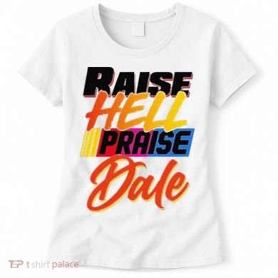 Funny Raise Hell Praise Dale Gift Women's T-Shirt