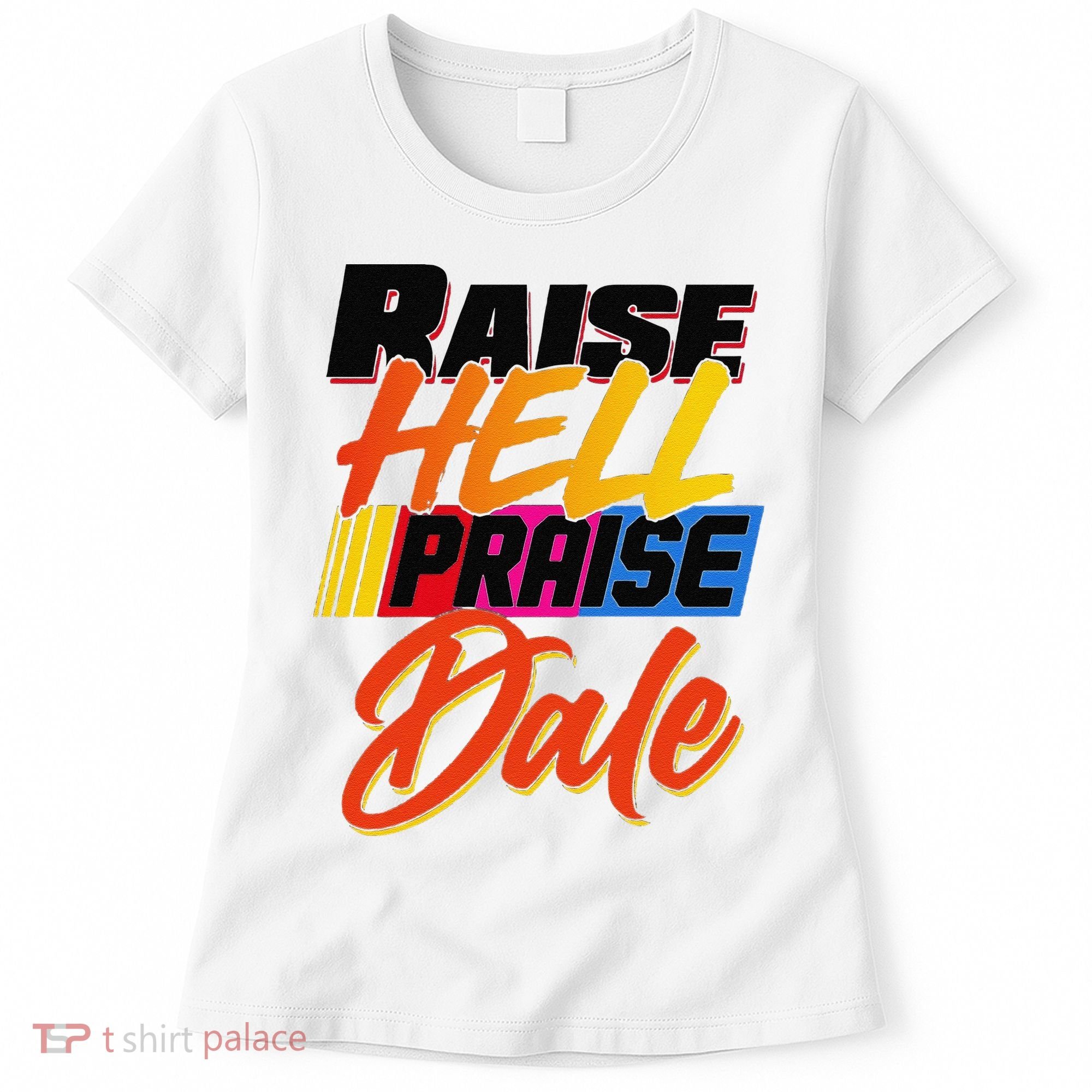 Funny Raise Hell Praise Dale Gift Women's T-Shirt