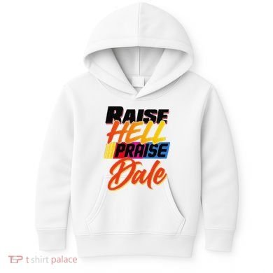 Funny Raise Hell Praise Dale Gift Kids Hoodie