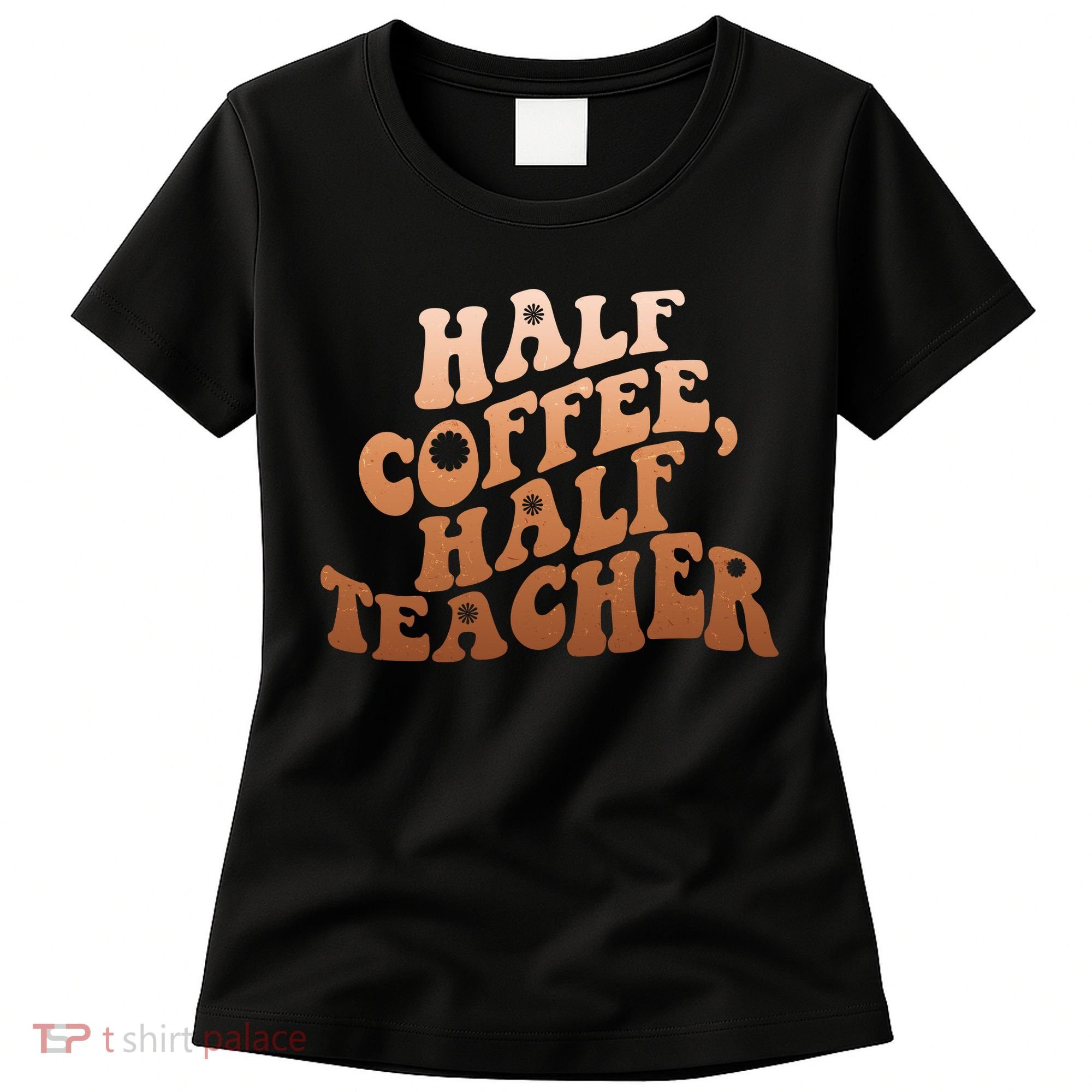 Funny Retro Half Coffee Half Teacher Women's T-Shirt