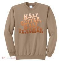 Funny Retro Half Coffee Half Teacher Sweatshirt thumb 0