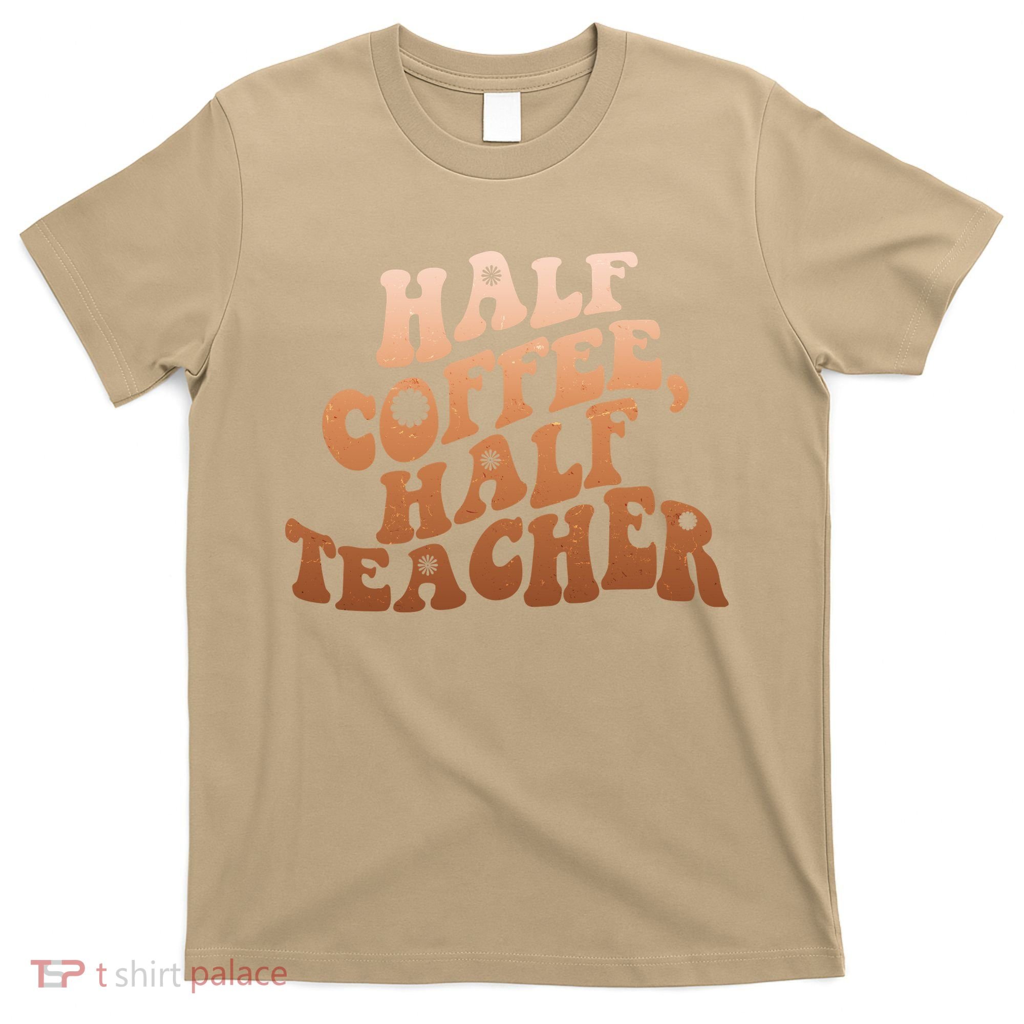 Funny Retro Half Coffee Half Teacher T-Shirt