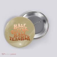 Funny Retro Half Coffee Half Teacher Button thumb 0