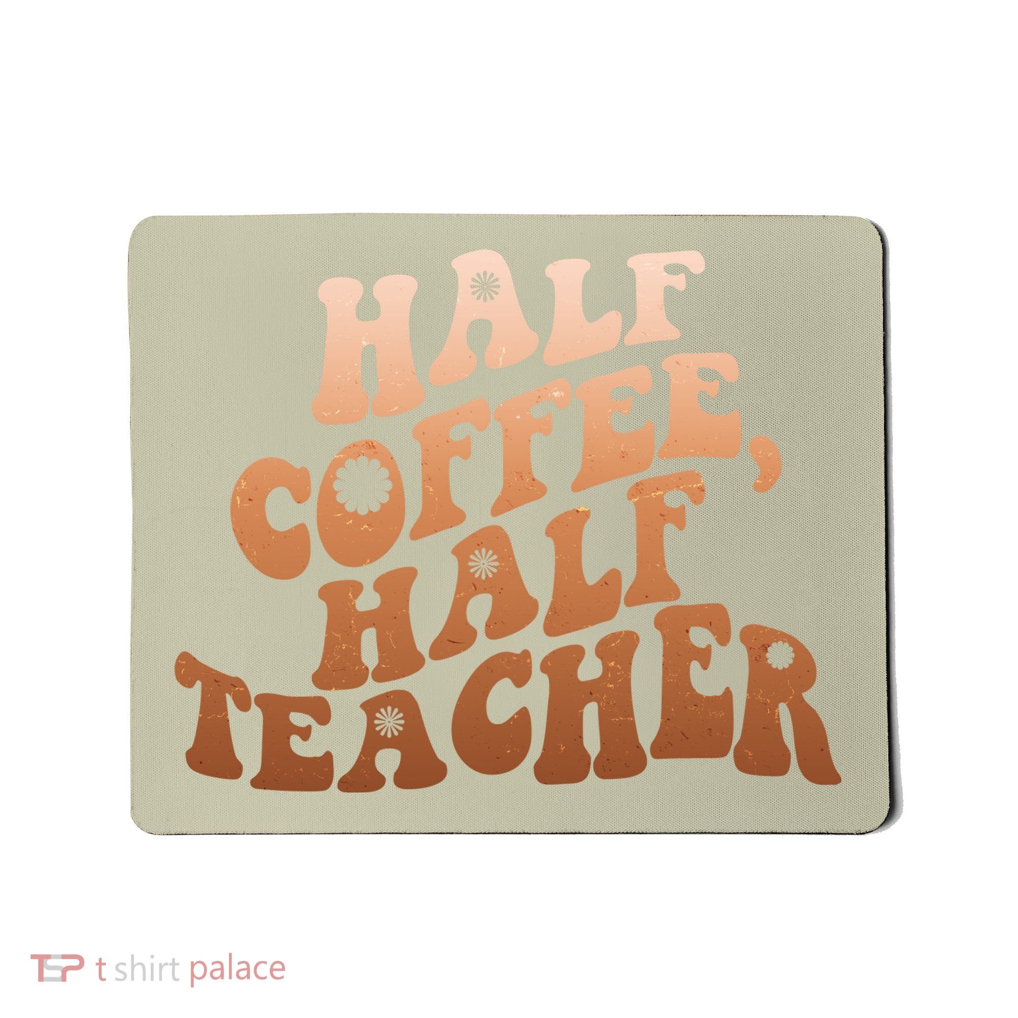 Funny Retro Half Coffee Half Teacher Mousepad