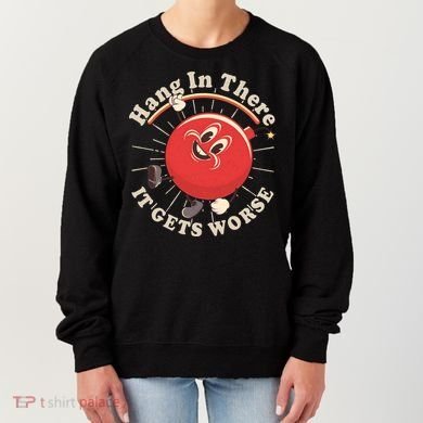 Funny Retro Hang In There It Gets Worse Women's Sweatshirt