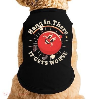 Funny Retro Hang In There It Gets Worse Doggie Tank