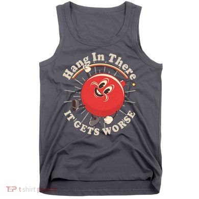 Funny Retro Hang In There It Gets Worse Tank Top