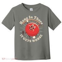 Funny Retro Hang In There It Gets Worse Toddler T-Shirt thumb 0