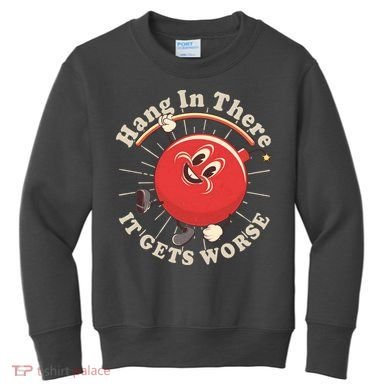 Funny Retro Hang In There It Gets Worse Kids Sweatshirt