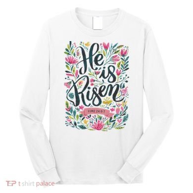 Floral Religious He Is Risen Christian Happy Easter Long Sleeve Shirt