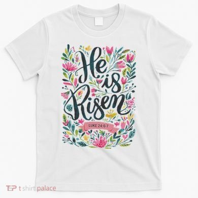 Floral Religious He Is Risen Christian Happy Easter T-Shirt