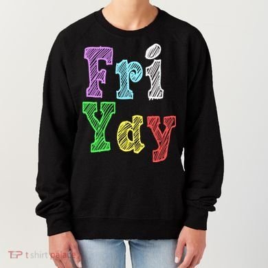 Fri Yay School Weekend Love Fridays Women's Sweatshirt