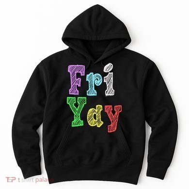 Fri Yay School Weekend Love Fridays Hoodie