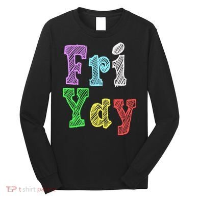 Fri Yay School Weekend Love Fridays Long Sleeve Shirt