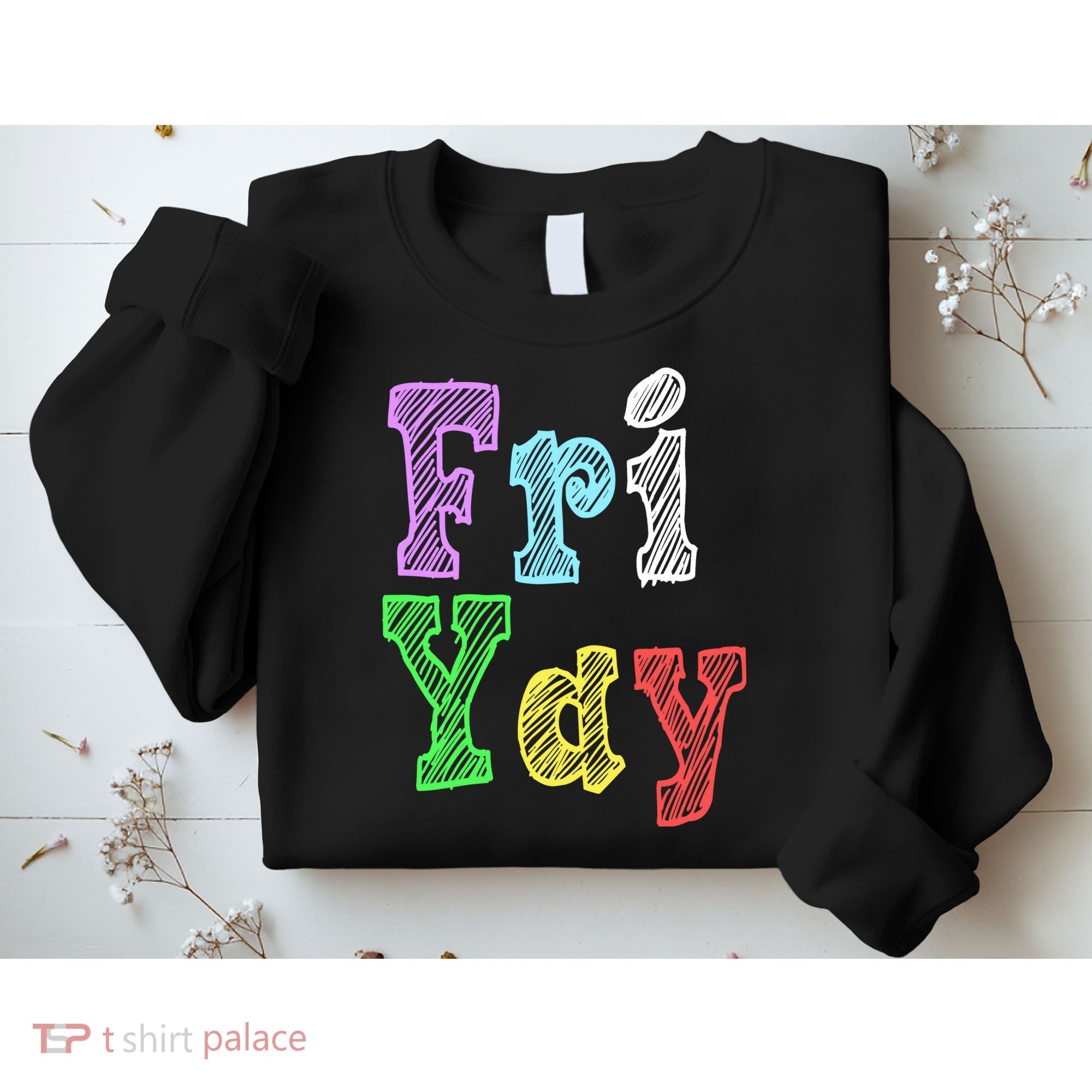 Fri Yay School Weekend Love Fridays Sweatshirt