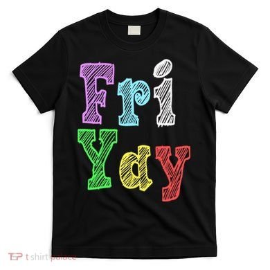 Fri Yay School Weekend Love Fridays T-Shirt