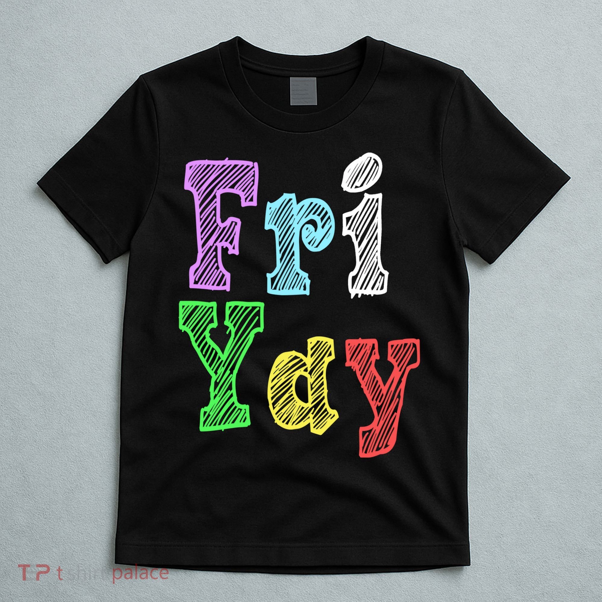 Fri Yay School Weekend Love Fridays T-Shirt