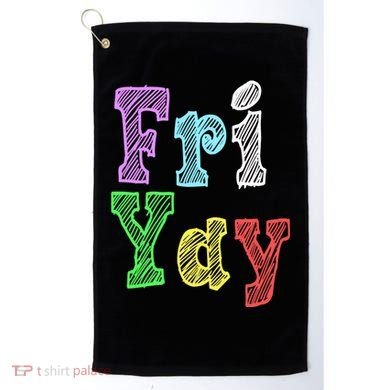 Fri Yay School Weekend Love Fridays Golf Towel