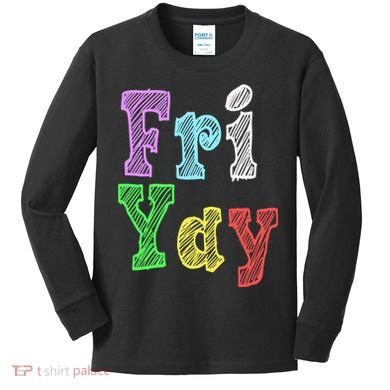 Fri Yay School Weekend Love Fridays Kids Long Sleeve Shirt