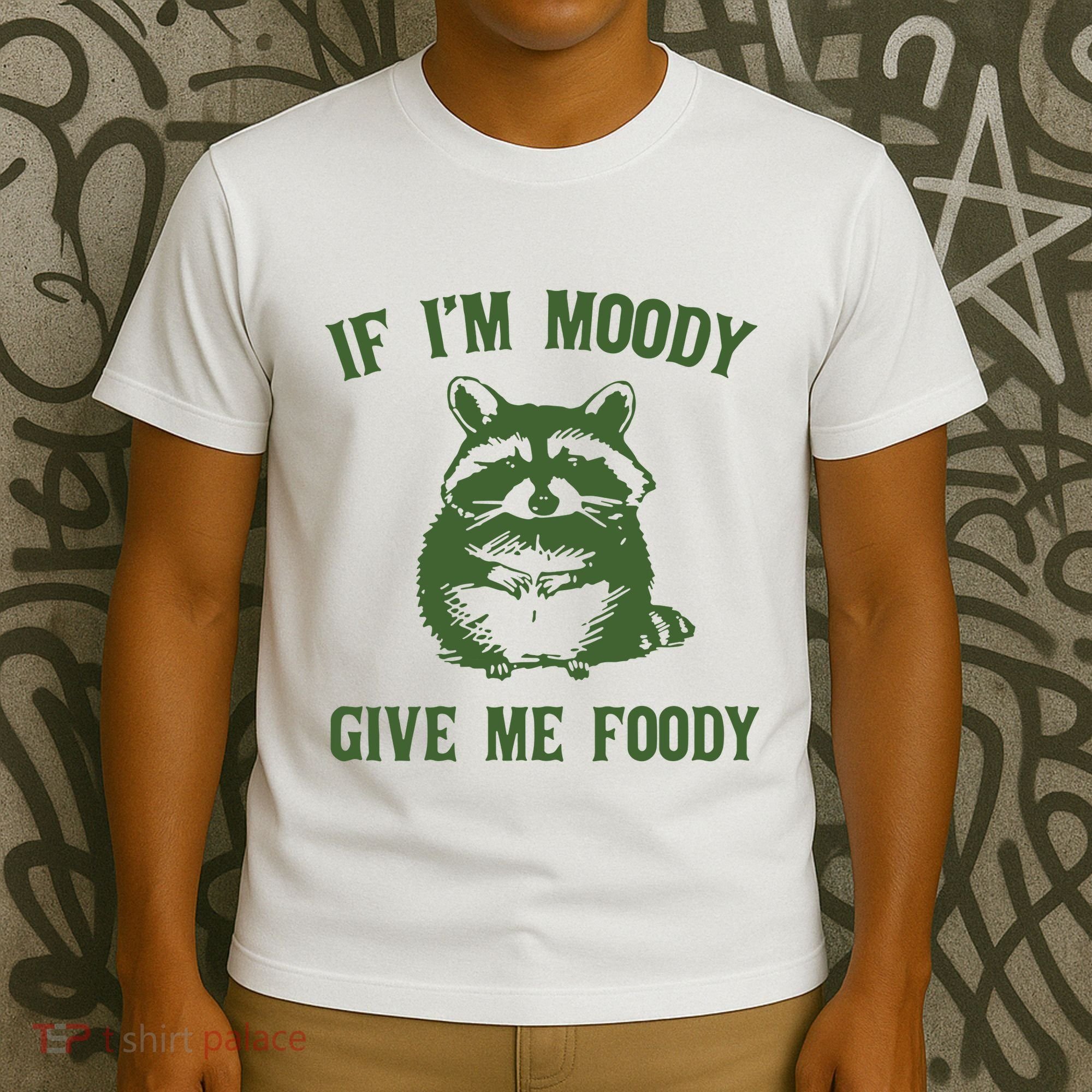Funny Raccoon If IM Moody Give Me Foody T-Shirt