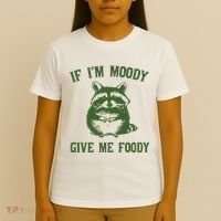 Funny Raccoon If IM Moody Give Me Foody T-Shirt thumb 4