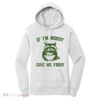 Funny Raccoon If IM Moody Give Me Foody Women's Hoodie thumb 0