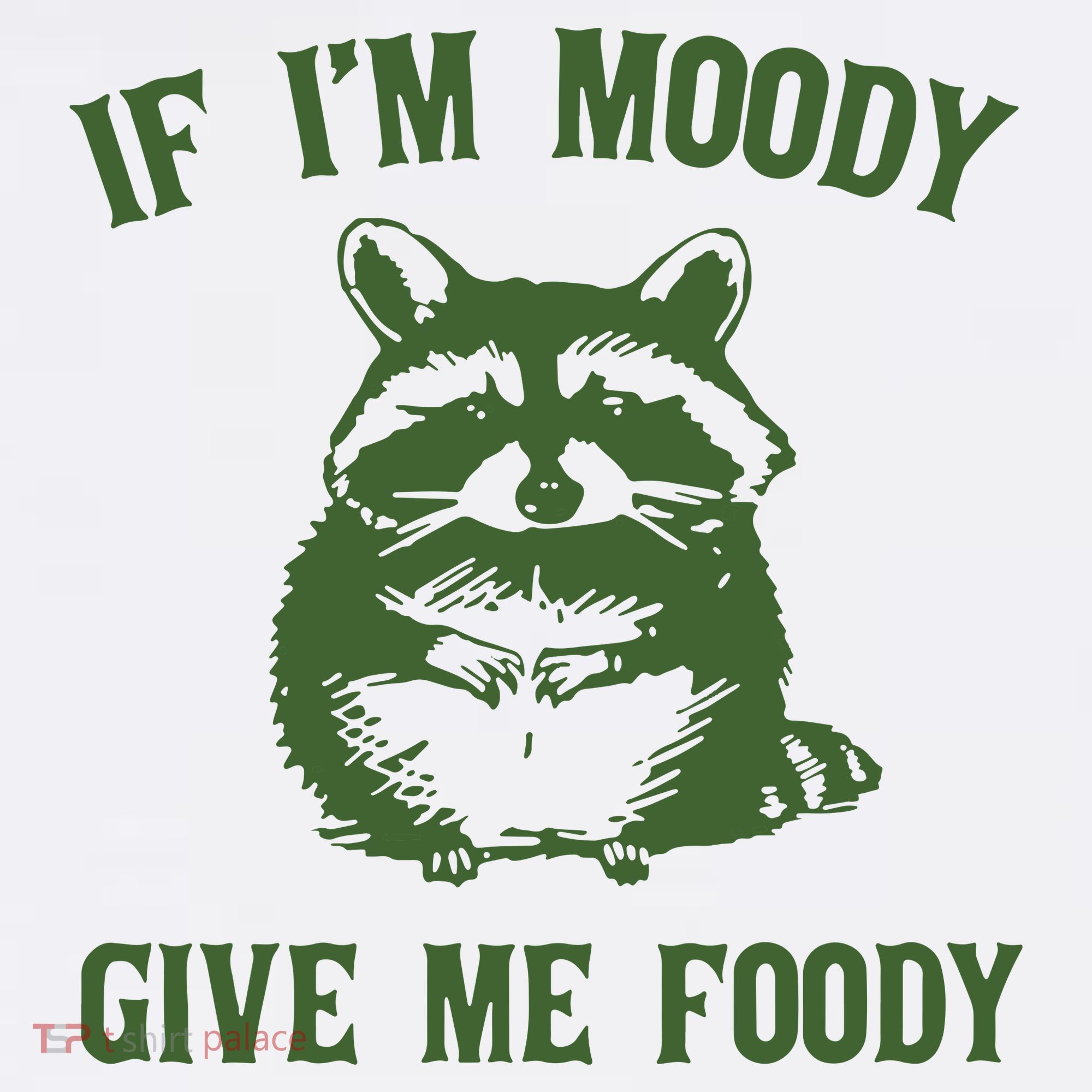 Funny Raccoon If IM Moody Give Me Foody Women's Tank Top