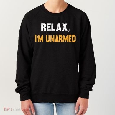 Funny Relax I’M Unarmed Hand Amputee Women's Sweatshirt