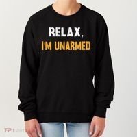 Funny Relax I’M Unarmed Hand Amputee Women's Sweatshirt thumb 0