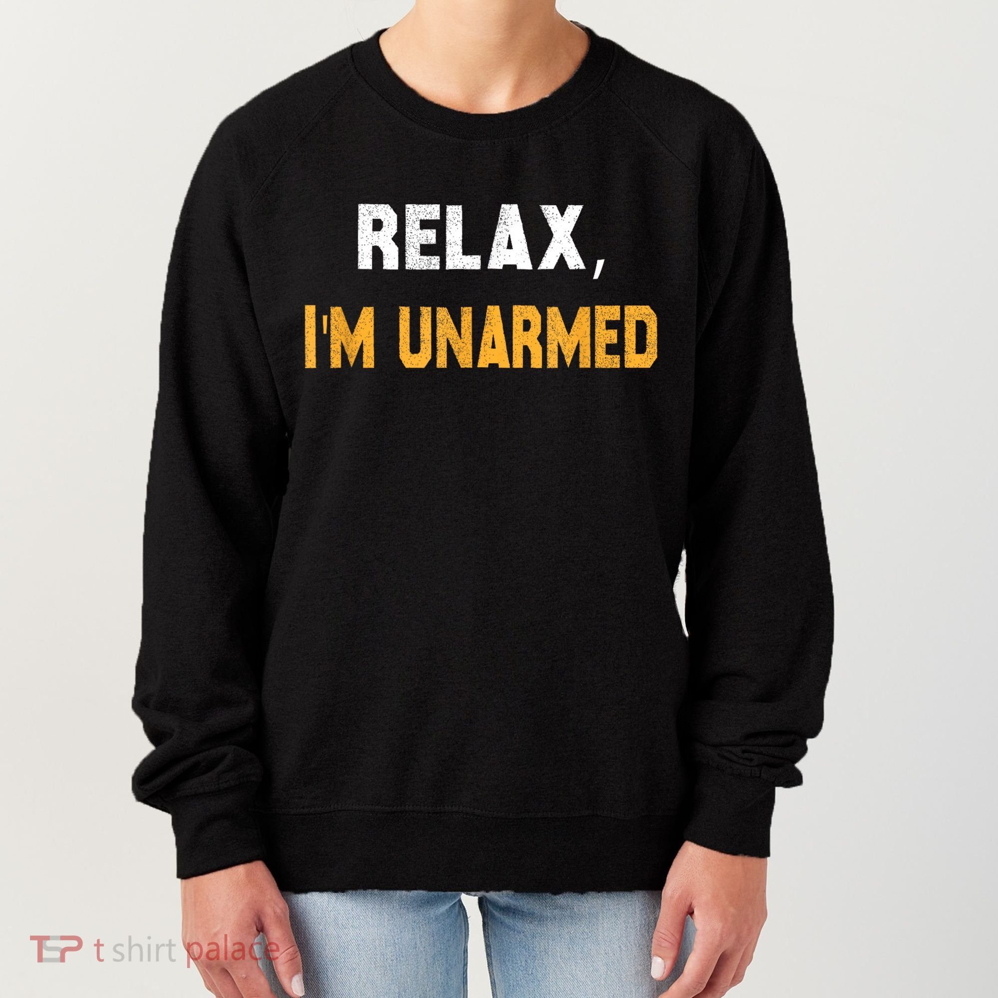 Funny Relax I’M Unarmed Hand Amputee Women's Sweatshirt
