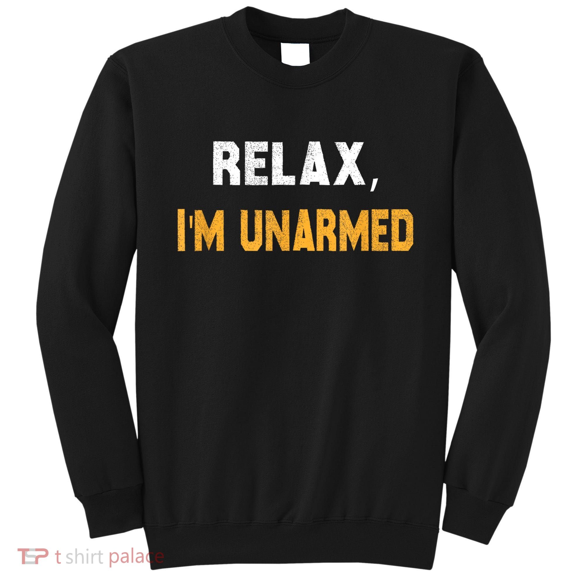 Funny Relax I’M Unarmed Hand Amputee Sweatshirt