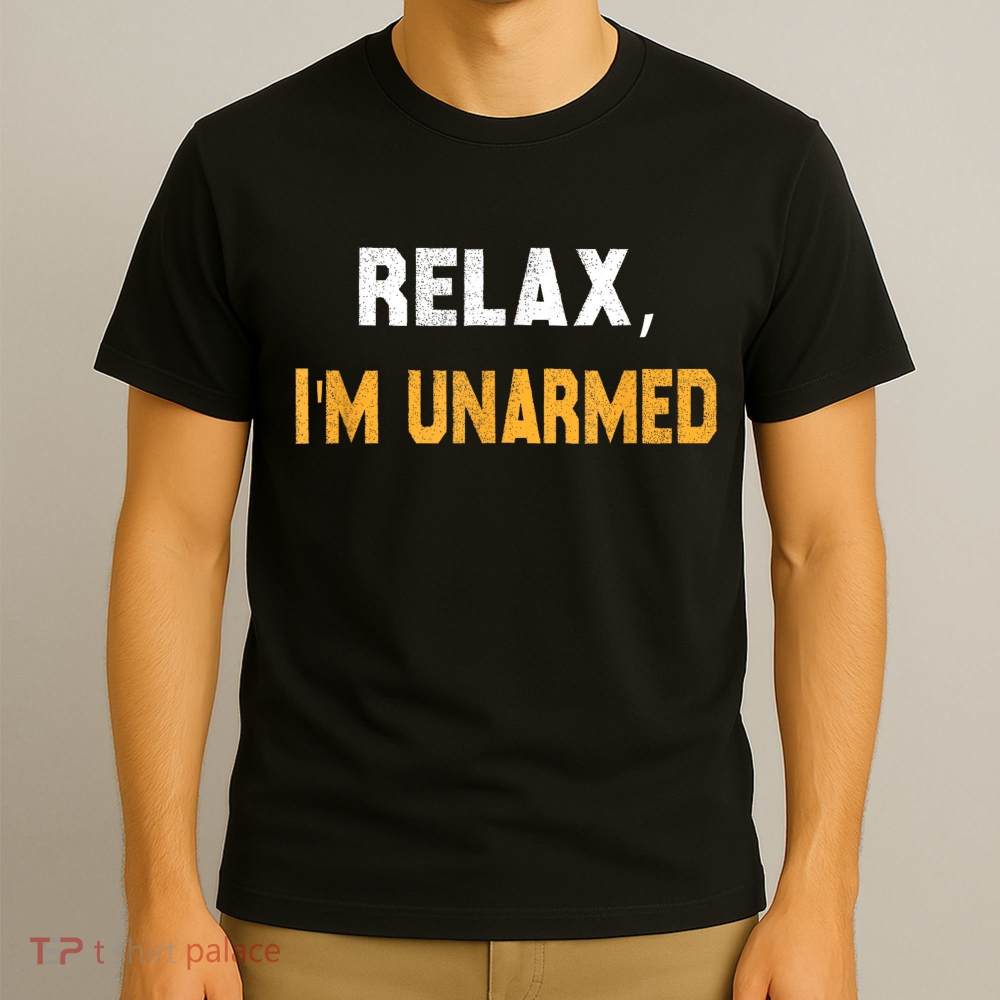 Funny Relax I’M Unarmed Hand Amputee T-Shirt