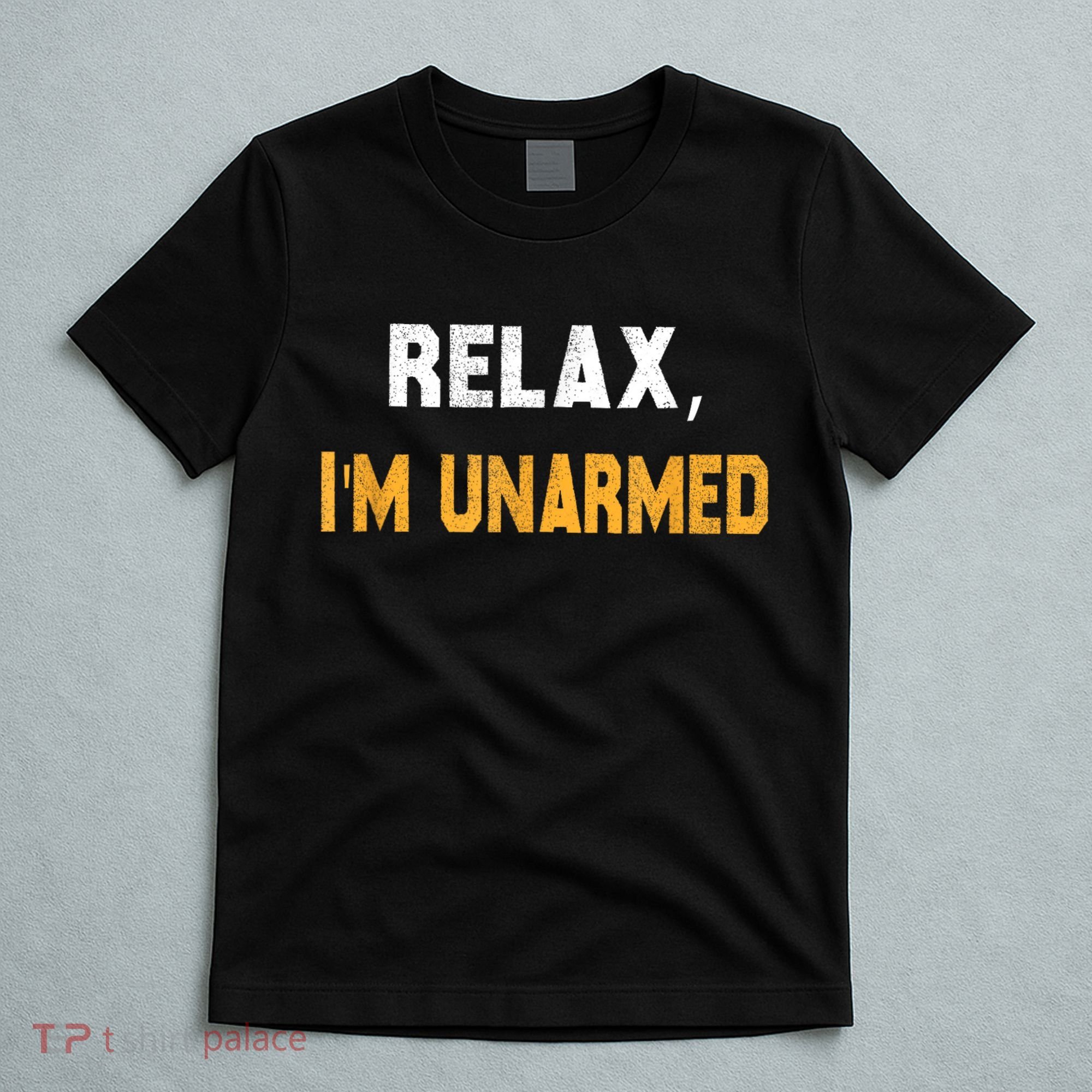 Funny Relax I’M Unarmed Hand Amputee T-Shirt
